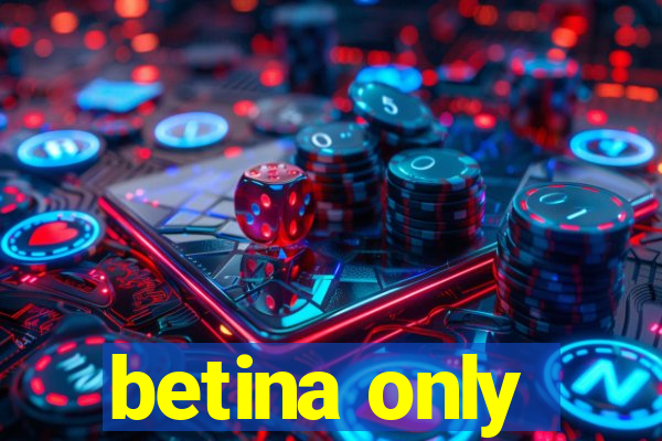betina only